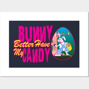 Bunny Better Have My Candy - Easter Celebration Posters and Art